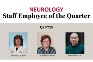 Lauber, Mallmann and Musser announced as Neurology Staff Employees of the Quarter