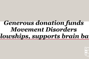 Generous donation from Jansky/Bander Family to fund Movement Disorders fellowships, support brain bank