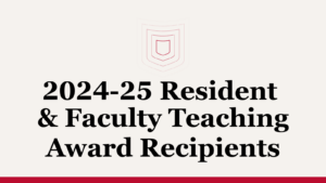 2024-25 Resident & Faculty Teaching Award Recipients