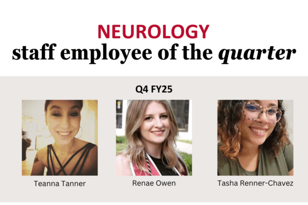 Tanner, Owen and Renner-Chavez announced as Neurology Staff Employees of the Quarter