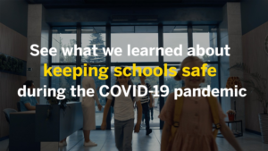 See what we learned about keeping schools safe during the COVID-19 pandemic.