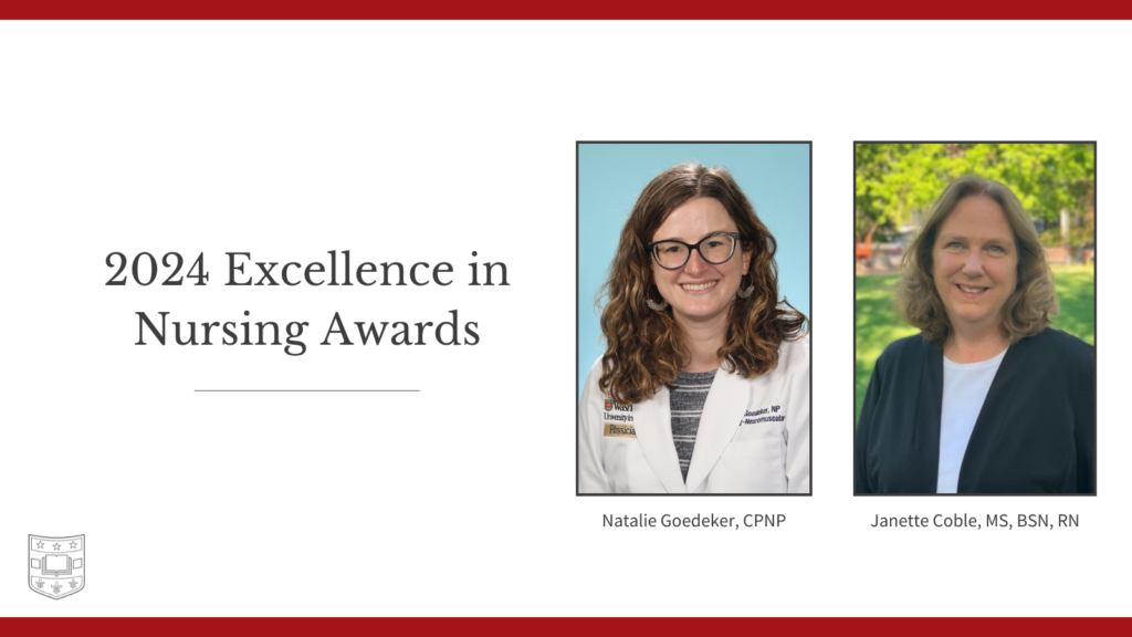 2024 Excellence in Nursing Awards Natalie Goedeker, CPNP Janette Coble, MS, BSN, RN