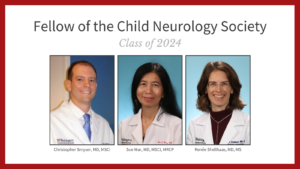 2024 Fellow of the Child Neurology Society Christopher Smyser Soe Mar Renee Shellhaas